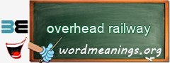 WordMeaning blackboard for overhead railway